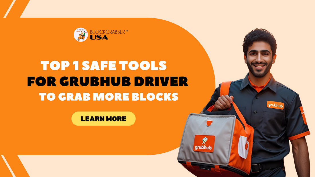 BlockGrabber: Top 1 Safe Tools for Grubhub Driver to Grab More Blocks